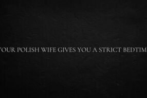 Your Polish Wife Gives You a Strict Bedtime