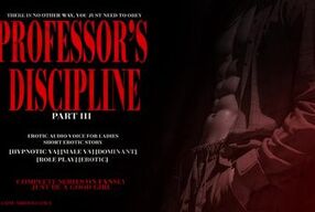 PROFESSOR'S DISCIPLINE PART III : EROTIC AUDIO STORY DOM MALE VOICE HYPNOTIC